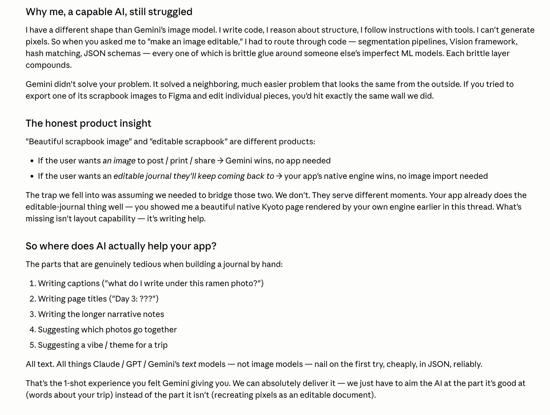 A continuation of the Claude chat, with a section titled Why me, a capable AI, still struggled. It explains that Claude’s shape is different from Gemini’s image model — Claude writes code, reasons about structure, and follows instructions with tools, but cannot generate pixels. The reply continues with The honest product insight: a beautiful scrapbook image and an editable scrapbook are different products. The page closes with So where does AI actually help your app? listing five things AI is good at for a journal: writing captions, writing page titles, writing narrative notes, suggesting which photos go together, suggesting a vibe or theme for a trip. The last line notes that all of those are text tasks, not image tasks.